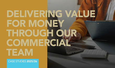 Delivering Value For Money Through Our Commercial Team